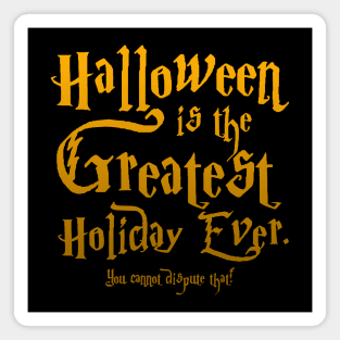 Halloween is the greatest holiday ever. Magnet